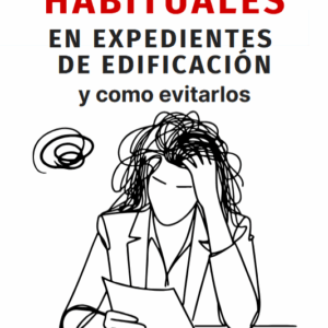 ERRORES HABITUALES EN EXPEDIENTES DE EDIFICACIÓN y como evitarlos